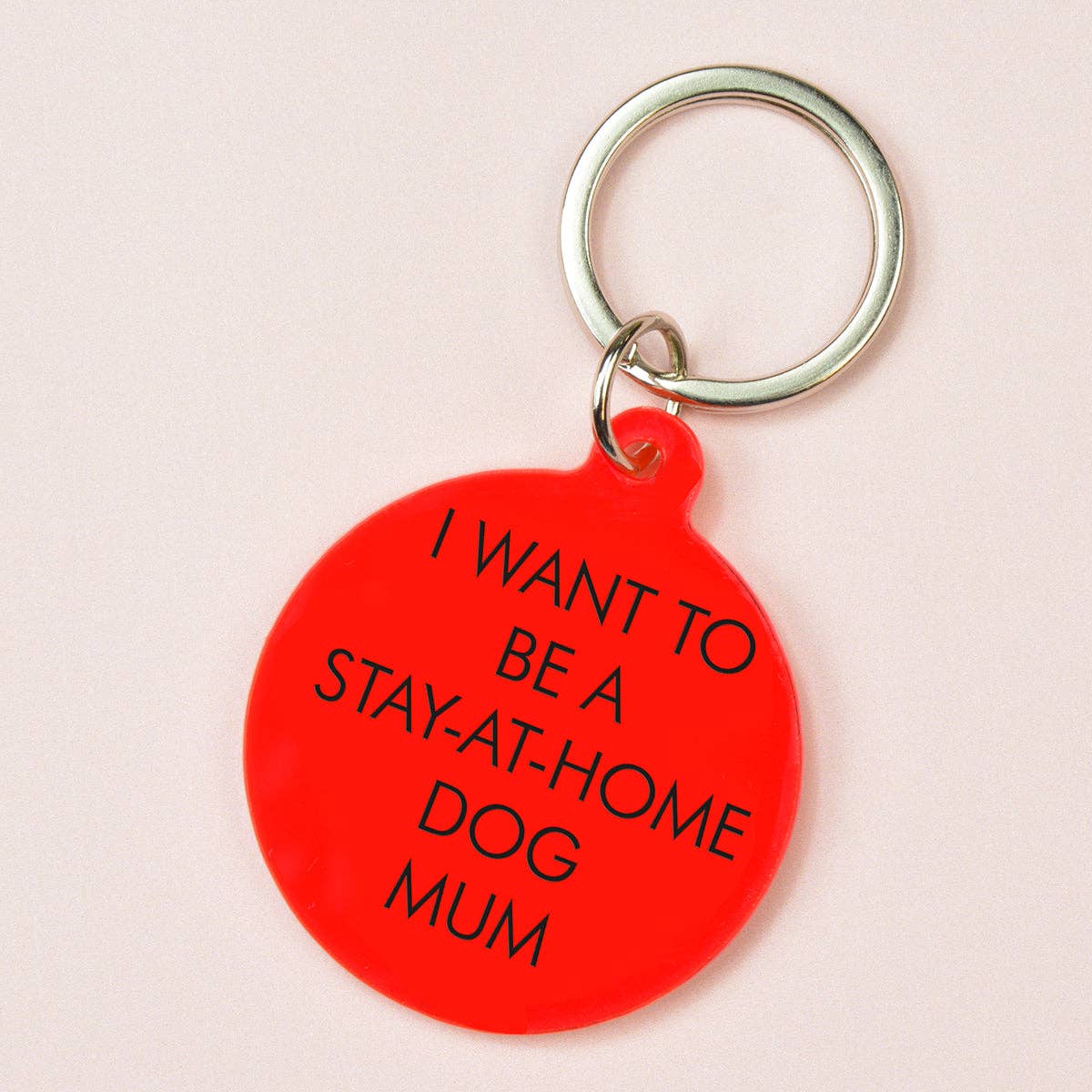 I Want to be a Stay-at-Home Dog Mum - Nøkkelring