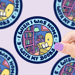Wish I Was Home With My Books - Klistremerke