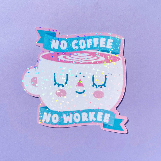 No Coffee No Workee - Glitter Klistremerke
